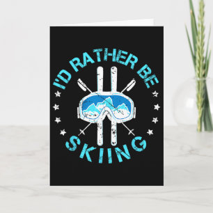 I'd Rather Be Skiing - Ski Quote Card
