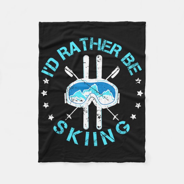 I'd Rather Be Skiing - Ski Quote  Fleece Blanket (Front)