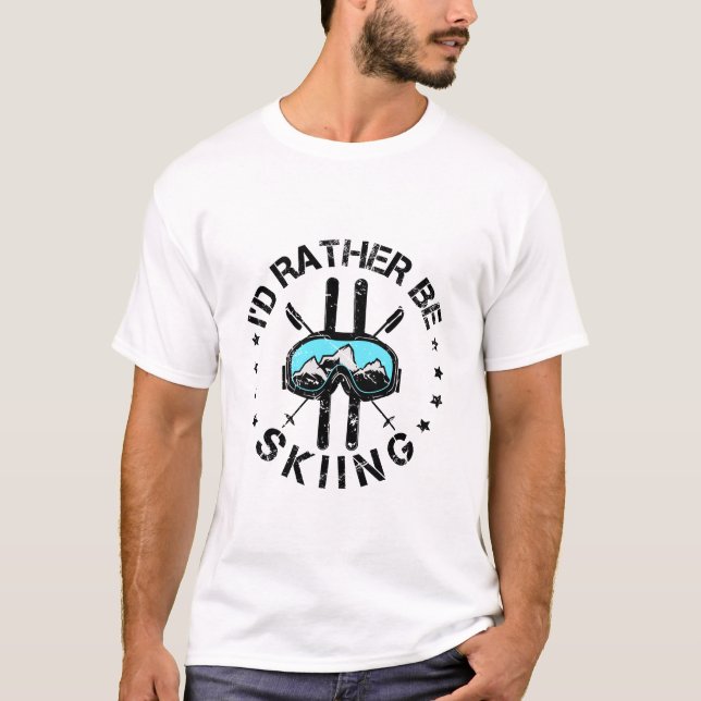 I'd Rather Be Skiing Ski Skier T-Shirt (Front)