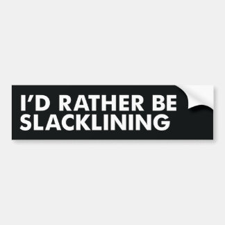I'd Rather Be Slacklining Bumper Sticker