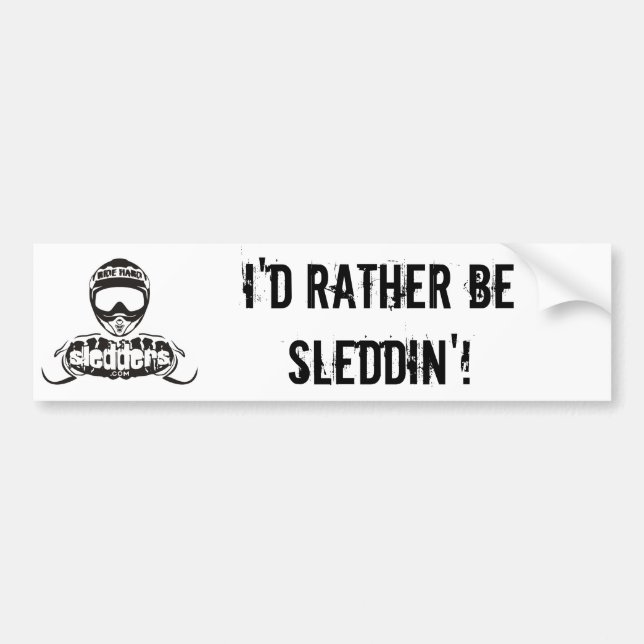 "I'd Rather Be Sleddin" Sledders.com Bumper Sticke Bumper Sticker (Front)