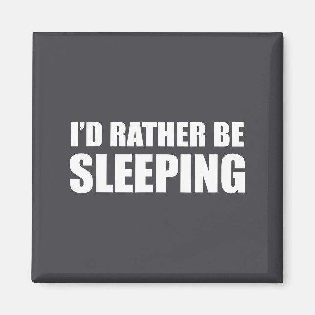 I'd Rather Be Sleeng - Pular Funny Quote  Magnet (Front)