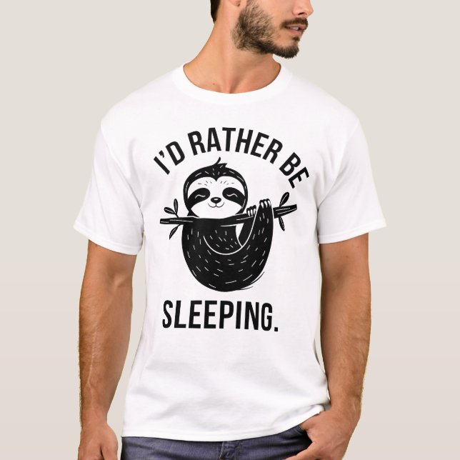 I'd Rather Be Sleeping Lazy Sloth T-Shirt (Front)