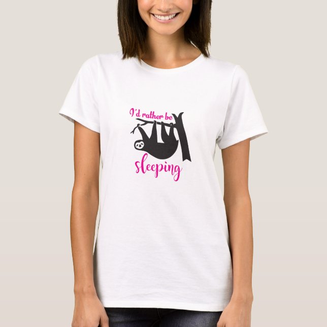 I'd rather be sleeping sloth shirt (Front)