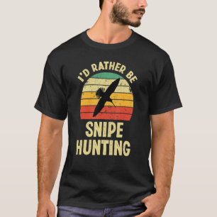 I'd Rather be Snipe Hunting! Funny Snipe Hunting T-Shirt