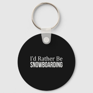 I'd Rather Be Snowboarding - 1  Keychain