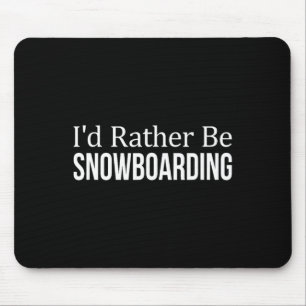 I'd Rather Be Snowboarding - 1  Mouse Pad