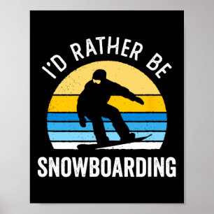 I'd Rather Be Snowboarding Funny Vintage Sunset Sn Poster