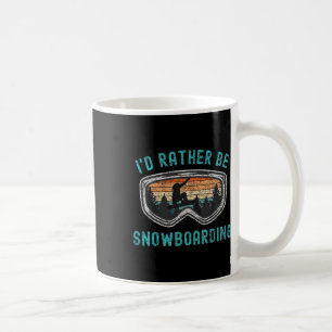 Id Rather Be Snowboarding Loves Snowboarding Mount Coffee Mug