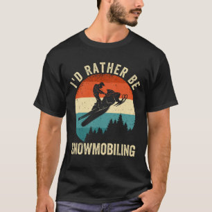 I'd Rather Be Snowmobiling T-Shirt