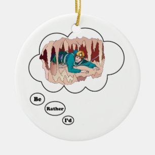 I'd rather be Spelunking 3 Ceramic Ornament