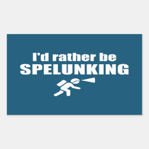 I'd Rather Be Spelunking Sticker