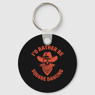 I'd Rather Be Square Dancing Country Western Music Keychain