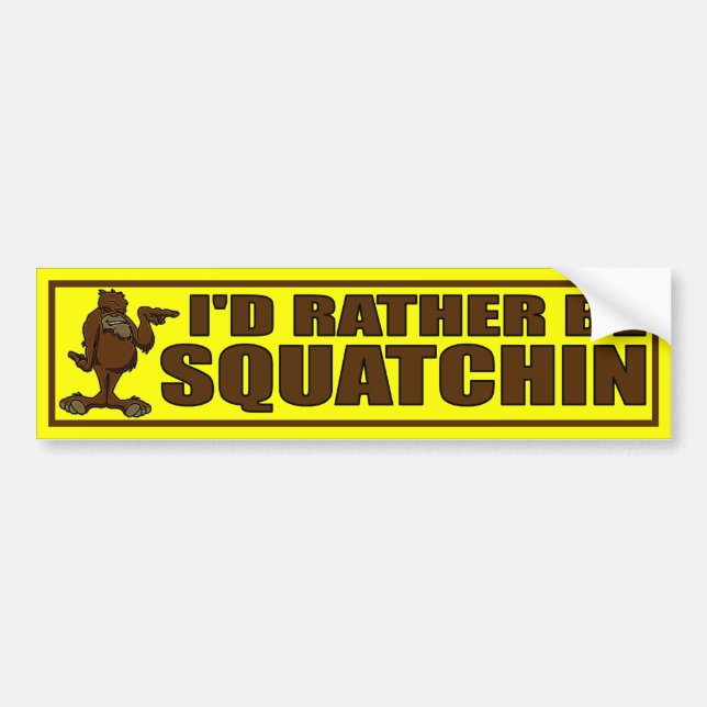 I'D RATHER BE SQUATCHIN - Bigfoot Bumper Sticker (Front)