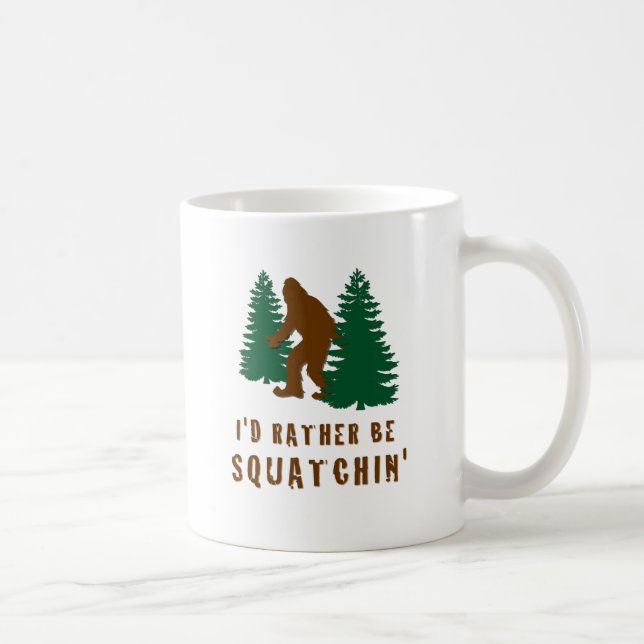 I'd Rather Be Squatchin' Coffee Mug (Right)