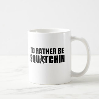 I'd Rather Be Squatchin! Coffee Mug