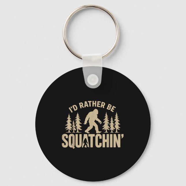Id Rather Be Squatchin Funny Bigfoot Fall Hiking T Keychain (Front)