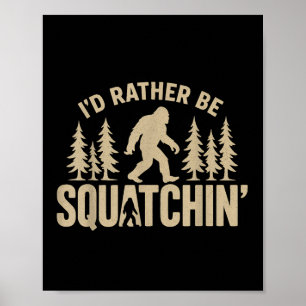 Id Rather Be Squatchin Funny Bigfoot Fall Hiking T Poster