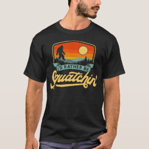 Id Rather Be Squatchin Funny Hunter Vintage T-Shirt