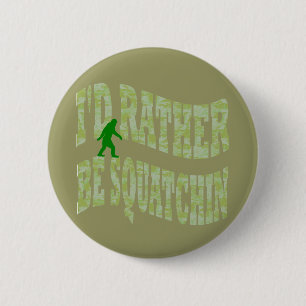 I'd rather be Squatchin green camo 2 Inch Round Button