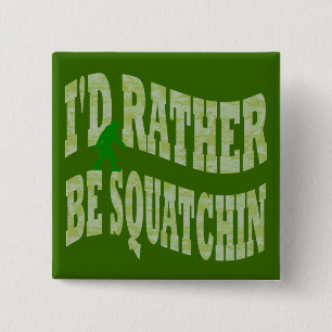 I'd rather be Squatchin green camo 2 Inch Square Button