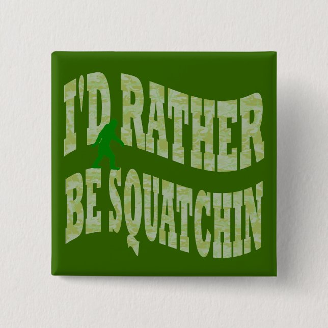 I'd rather be Squatchin green camo 2 Inch Square Button (Front)