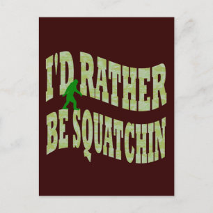 I'd rather be Squatchin green camo Postcard