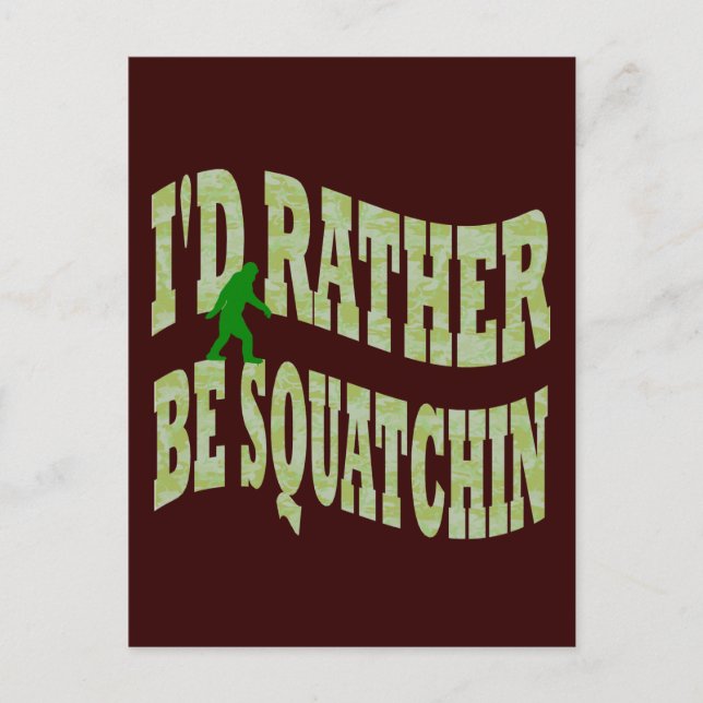 I'd rather be Squatchin green camo Postcard (Front)