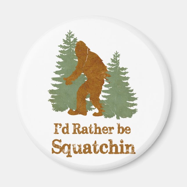 I'd Rather Be Squatchin Magnet (Front)