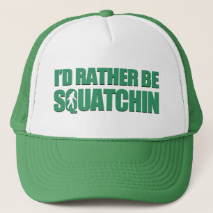 I'd Rather be Squatchin Trucker Hat
