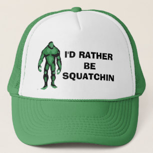 I'd Rather Be Squatchin Trucker Hat