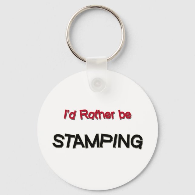 I'd Rather Be Stamping Keychain (Front)
