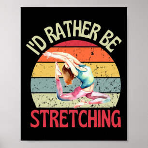 I'd Rather Be Stretching Retro Yoga Flexible Poster