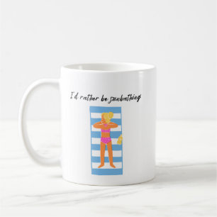 I'd Rather Be Sunbathing Coffee Mug