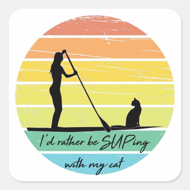I'd Rather Be SUPing With My Cat SUP Girl Square Sticker (Front)