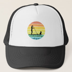 I'd Rather Be SUPing With My Cat SUP Girl Trucker Hat