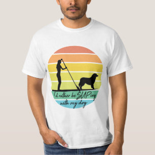I'd Rather Be SUPing With My Dog SUP Girl T-Shirt