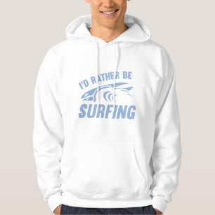 I'd Rather Be Surfing Hoodie