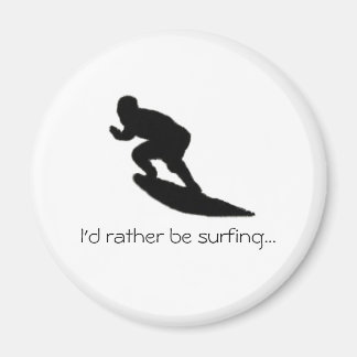 I'd rather be surfing...Magnet Magnet