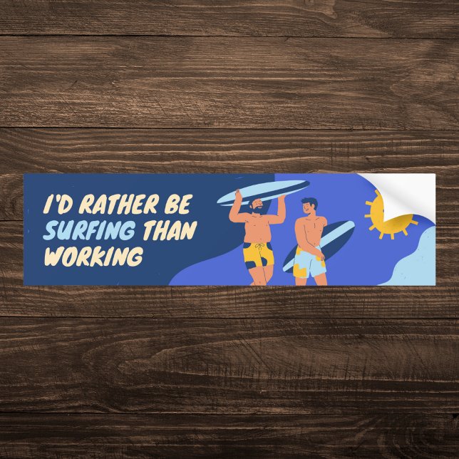 I'd Rather Be Surfing Than Working Bumper Sticker (Creator Uploaded)