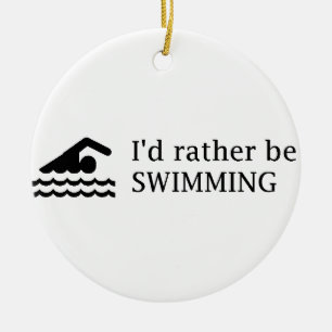 I'd rather be SWIMMING Ceramic Ornament