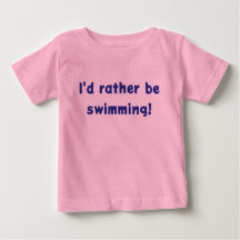I'd rather be swimming! MER-BABY T-Shirt