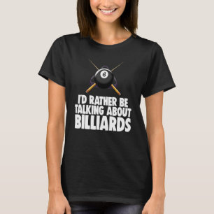 Id Rather Be Talking Billiards Player Tees Men Gam