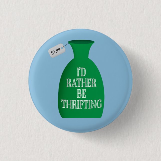 I'd Rather Be Thrifting 1 Inch Round Button (Front)