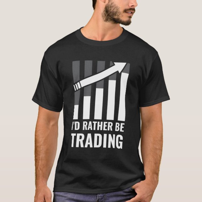 I'D Rather Be Trading Stock Market Trading T-Shirt (Front)