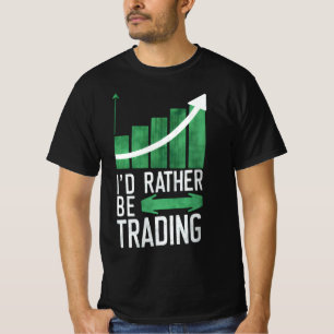 I'd Rather Be Trading T-Shirt