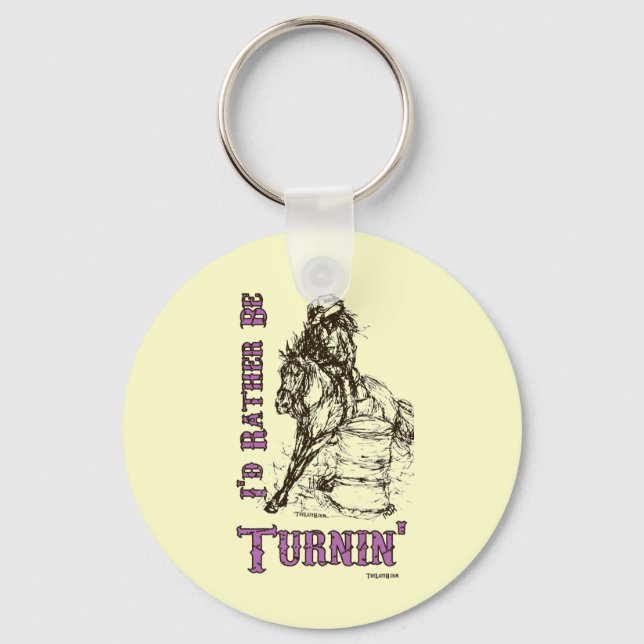 I'd Rather Be Turnin' Barrel Racing Design Keychain (Front)
