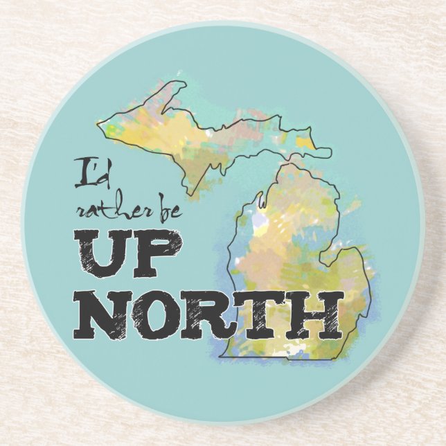 I'd rather be Up North Michigan Coaster (Front)