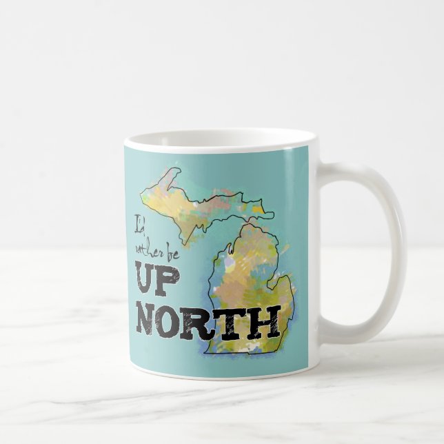 I'd rather be Up North Michigan Coffee Mug (Right)