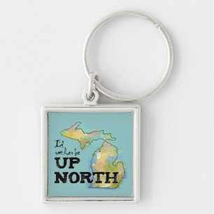 I'd rather be Up North Michigan Keychain